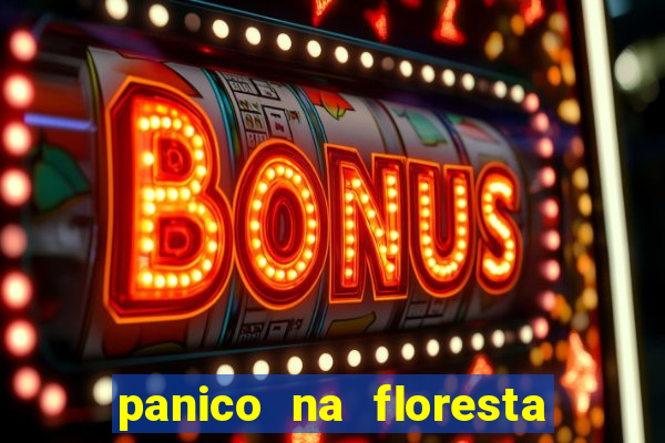 panico na floresta 2 filme completo dublado mega filmes